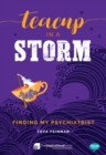 Teacup in a Storm : Finding My Psychiatrist - Book