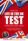 Pass the Life in the UK Test: Complete Study Guide. An Essential Guide to Passing the British Citizenship Test - Book