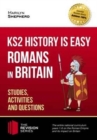 KS2 History is Easy: Romans in Britain (Studies, Activities & Questions) Achieve 100% - Book