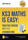 KS3 Maths is Easy: Practice Papers Sets 1 & 2 (Foundation). Complete Guidance for the New KS3 Curriculum - Book