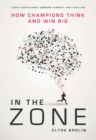 In The Zone : How Champions Think and Win Big - Book