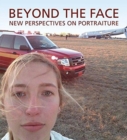 Beyond the Face: New Perspectives on Portraiture - Book
