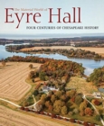 The Material World of Eyre Hall : Revealing Four Centuries of Chesapeake History - Book