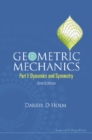 Geometric Mechanics - Part I: Dynamics And Symmetry (2nd Edition) - eBook