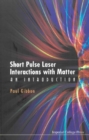 Short Pulse Laser Interactions With Matter: An Introduction - eBook