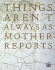 Things Aren't Always As Mother Reports - Book