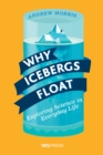 Why Icebergs Float : Exploring Science in Everyday Life - eBook