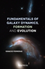 Fundamentals of Galaxy Dynamics, Formation and Evolution - eBook