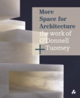 More Space for Architecture: The Work of O'Donnell + Tuomey - Book