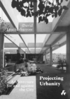 Projecting Urbanity: Architecture for and against the City - Book