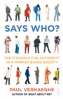 Says Who? : the struggle for authority in a market-based society - Book