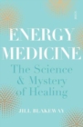 Energy Medicine : the science of acupuncture, Traditional Chinese Medicine, and other healing methods - Book