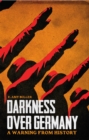 Darkness Over Germany : A Warning From History - eBook