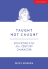 Taught Not Caught: Educating for 21st Century Character - Book