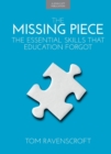 The Missing Piece: The Essential Skills that Education Forgot - Book