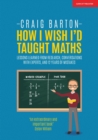 How I Wish I Had Taught Maths: Reflections on research, conversations with experts, and 12 years of mistakes - Book