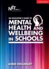 An Educator's Guide to Mental Health and Wellbeing in Schools - Book
