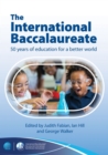 The International Baccalaureate: 50 Years of Education for a Better World - Book