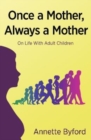 Once a Mother, Always a Mother : On Life With Adult Children - Book