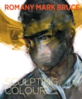 Romany Mark Bruce : Sculpting Colour - Book