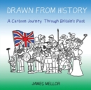 Drawn from History : A Cartoon Journey Through Britain's Past - Book