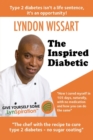 The Inspired Diabetic : The Chef with the Recipe to Cure Type 2 Diabetes - Book
