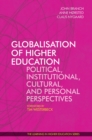 Globalisation of Higher Education : Political, Institutional, Cultural, and Personal Perspectives - Book