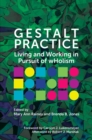 Gestalt Practice : Living and Working in Pursuit of Holism - Book