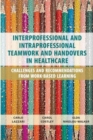 Interprofessional and Intraprofessional Teamwork and Handovers in Healthcare : Challenges and Recommendations from Work-based Learning - Book