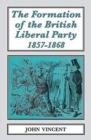 The The Formation of The British Liberal Party, 1857-1868 - Book