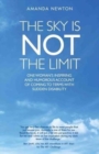 The Sky is Not the Limit : One Woman's Inspiring and Humorous account of coming to terms with sudden disability - Book