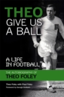 Theo Give Us a Ball : A Life in Football - eBook
