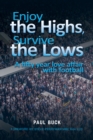 Enjoy the Highs, Survive the Lows : A fifty year love affair with football - eBook
