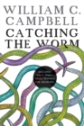 Catching the worm : Towards ending river blindness, and reflections on my life - eBook