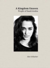 A Kingdom Unseen : People of Saudi Arabia - Book