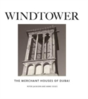 Windtower : The Merchant Houses of Dubai - Book