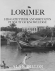 Lorimer : His Gazetteer and Britain's Pursuit of Knowledge - Book