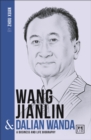 Wang Jianlin & Dalian Wanda : A Business and Life Biography - Book