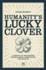 Humanity's Lucky Clover : A history of discoveries, technologies, competition, and wealth - Book