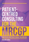 Patient-Centred Consulting for the MRCGP : Using the RCGP competences to improve your consulting - Book