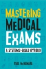 Mastering Medical Exams : A systems-based approach - Book