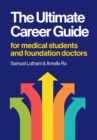 The Ultimate Career Guide : For medical students and foundation doctors - Book