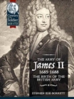 The Army of James II, 1685-1688 : The Birth of the British Army - Book