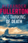 Not Thinking Of Death - eBook