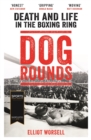 Dog Rounds : Death and Life in the Boxing Ring - eBook