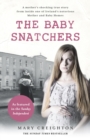 The Baby Snatchers : A mother's shocking true story from inside one of Ireland's notorious Mother and Baby Homes - eBook