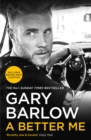 A Better Me : This is Gary Barlow as honest, heartfelt and more open than ever before - eBook