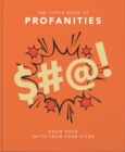 The Little Book of Profanities : Know your Sh*ts from your F*cks - Book