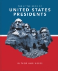 The Little Book of United States Presidents : In Their Own Words - Book