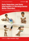 Early Detection and Early Intervention in Developmental Motor Disorders : From Neuroscience to Participation - eBook